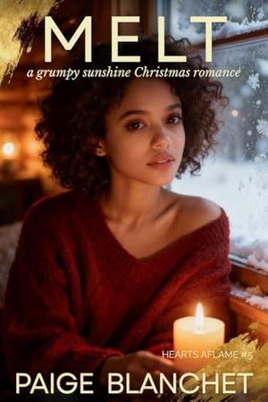 Melt: A Grumpy Sunshine Christmas Romance (Hearts Aflame by Paige Blanchet