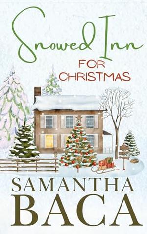 Snowed Inn For Christmas by Samantha Baca