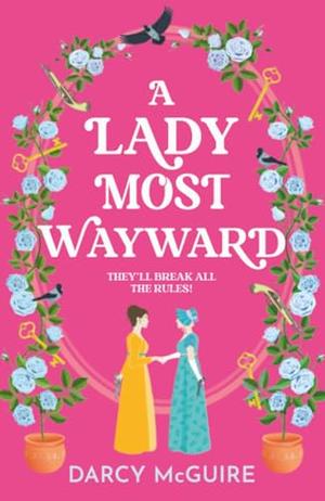 A Lady Most Wayward by Darcy McGuire