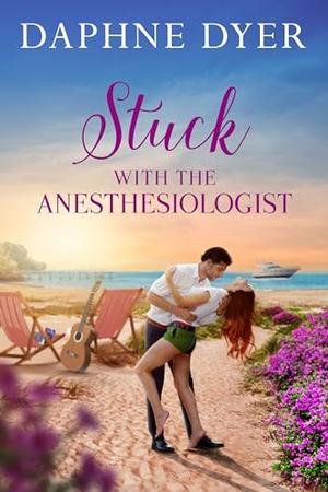 Stuck with the Anesthesiologist by Daphne Dyer