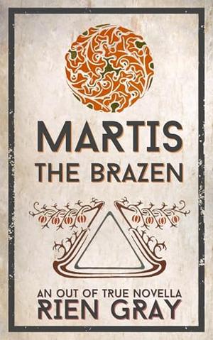 Martis the Brazen by Rien Gray
