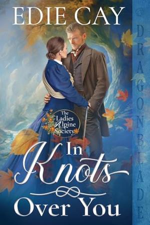 In Knots Over You by Edie Cay