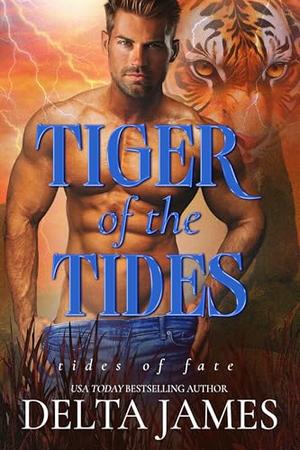 Tiger of the Tides by Delta James