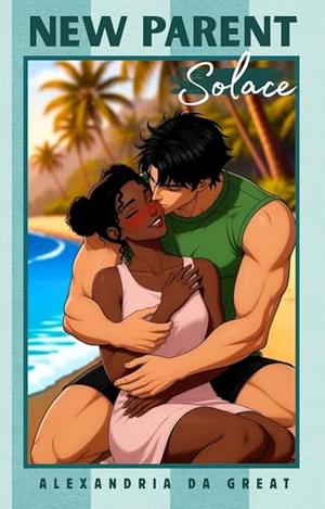 NEW PARENT: Solace by Alexandria da Great