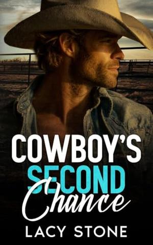 Cowboy's Second Chance: An Enemies to Lovers Opposites Attract Romance by Lacy Stone