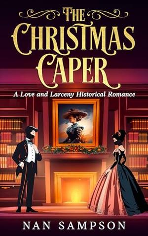 The Christmas Caper: A Love and Larceny Historical Romance by Nan Sampson