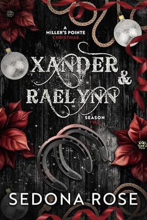 Xander & Raelynn: A Miller's Pointe Christmas by Sedona Rose