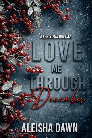 Love Me Through December by Aleisha Dawn