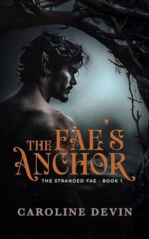 The Fae's Anchor: A Fated Mates Fae Romance (The Stranded Fae #1)