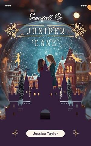 Snowfall on Juniper Lane: A Romantic Christmas Novella by Jessica Taylor