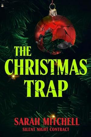THE CHRISTMAS TRAP: SILENT NIGHT CONTRACT by Sarah Mitchell