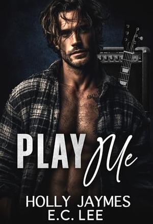 Play Me by Holly Jaymes, E.C. Lee