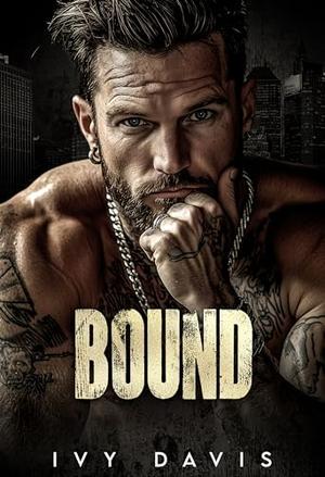 Bound: An Arranged Marriage Mafia Romance by Ivy Davis