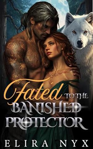 Fated To The Banished Protector: A Second Chance Wolf-Shifter Romance ...