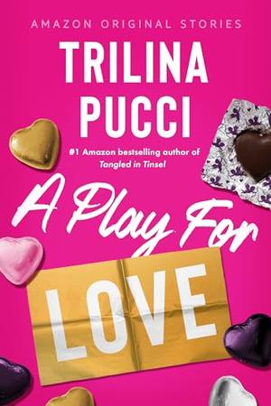A Play for Love by Trilina Pucci