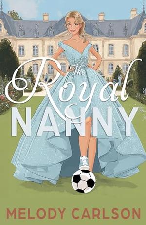 The Royal Nanny by Melody Carlson