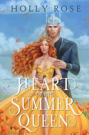 Heart of the Summer Queen by Holly Rose