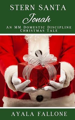 Stern Santa Jonah: An MM Domestic Discipline Christmas Tale by Ayala Fallone