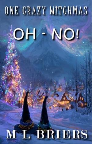 One Crazy Witchmas - Oh-No! - Book Two : Comedy Romance by M L Briers