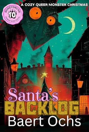 Santa's Backlog: A Cozy Queer Monster Christmas by Baert Ochs