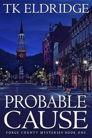 Probable Cause by TK Eldridge