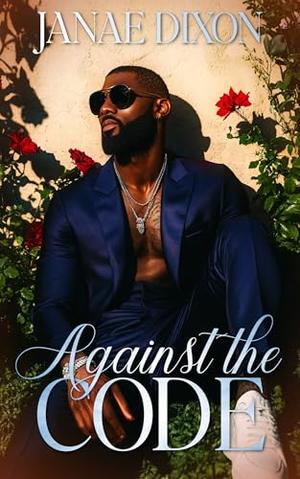 Against The Code: A Steamy Brother's Best Friend Romance by Janae Dixon