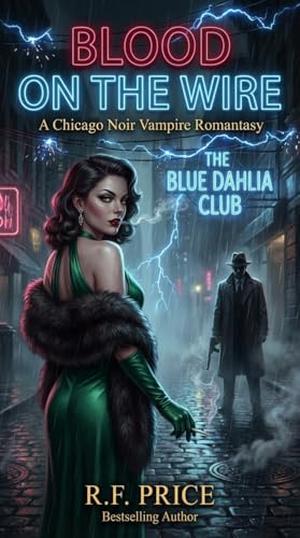 Blood on the Wire: A Romantasy that Has Vampires: Blood & Neon A Vampire Romantasy Series Book 2 by R.F. Price