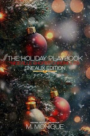 THE HOLIDAY PLAYBOOK: SNEAUX EDITION by M Monique