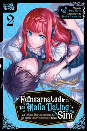 Reincarnated in a Mafia Dating Sim, Volume 2: A Yakuza Heiress Becomes the Top-Ranked Villain's Romantic Target! (悪党一家の愛娘、転生先も乙女ゲームの極道令嬢でした。～最上級ランクの悪役さま、その溺愛は不要です！～ #2)