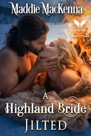 A Highland Bride Jilted: A Scottish Medieval Historical Romance (Scottish Daddies #4)