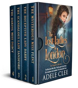 The Lost Ladies of London: The Complete Collection Books 1-4 by Adele Clee