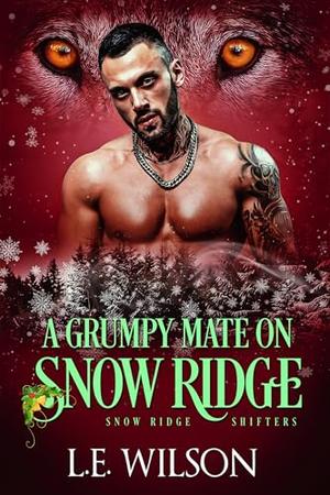 A Grumpy Mate on Snow Ridge by L.E. Wilson