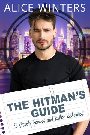The Hitman's Guide to Stately Fences and Killer Defenses by Alice Winters
