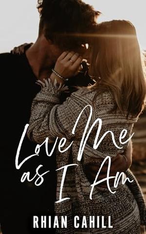 Love Me As I Am by Rhian Cahill