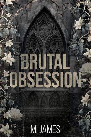 Brutal Obsession by M. James