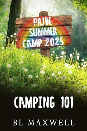 Camping 101 by B.L. Maxwell