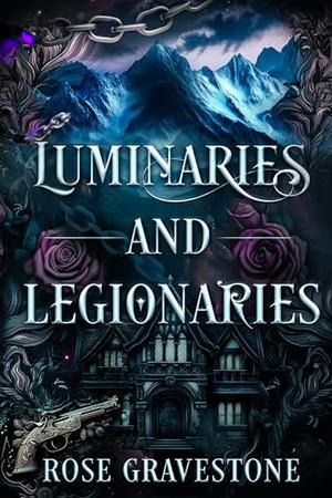 Luminaries and Legionaries by Rose Gravestone