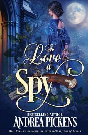 To Love A Spy by Andrea Pickens
