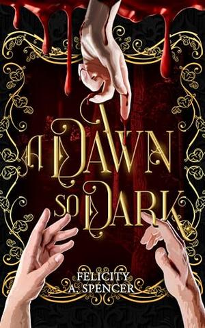 A Dawn So Dark by Felicity Spencer, Alice Ganges, Claire Dumont