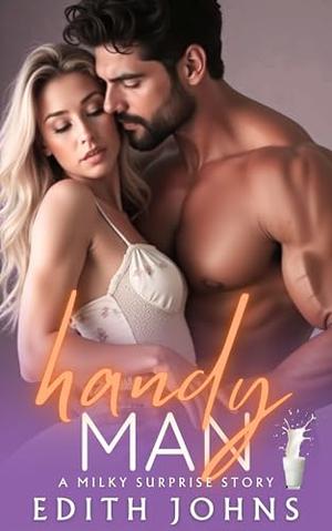 Handy Man: A Milky Surprise Romance Story by Edith Johns
