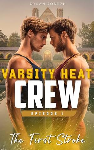 The First Stroke: Rivals-to-Lovers MM College Sports Rowing by Dylan Joseph