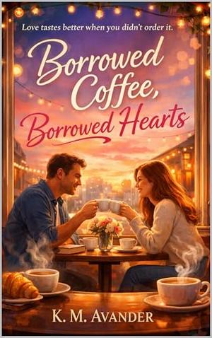 Borrowed Coffee, Borrowed Hearts (Romance #213)