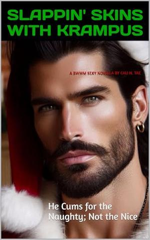 Slappin' Skins With Krampus: He Cums for the Naughty; Not the Nice by Cali N. Tae