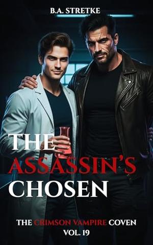 The Assassin's Chosen: The Crimson Vampire Coven Vol. 19 by B.A. Stretke