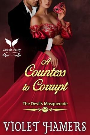 A Countess to Corrupt: A Holiday Historical Regency Romance Novel by Violet Hamers
