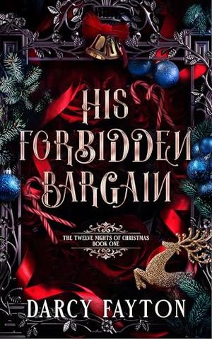His Forbidden Bargain: A Dark Gothic Romance of Debt and Desire by Darcy Fayton