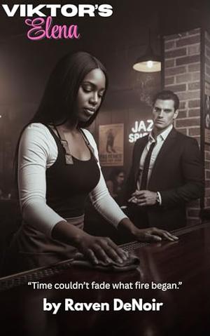 Viktor's Elena: A BWWM Mafia Romance | Bratva King and his Queen | Forbidden Love, Family Secrets, Age Gap by Raven DeNoir