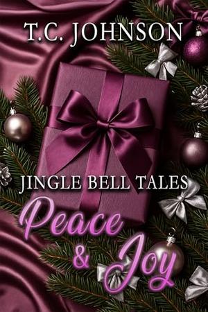 Jingle Bell Tales: Peace & Joy by T.C. Johnson