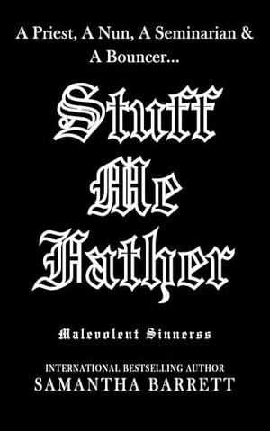 Stuff Me Father (Malevolent Sinners #4)