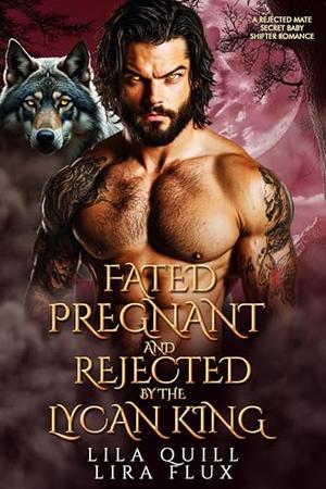 Fated, Pregnant and Rejected by the Lycan King: A Rejected Mate Secret Baby Shifter Romance (Forbidden Alpha Kings #132)